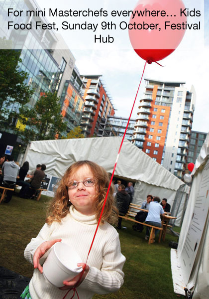 For Mini Masterchefs Everywhere... Kids Food Fest, Sunday 9th October, Festival Hub